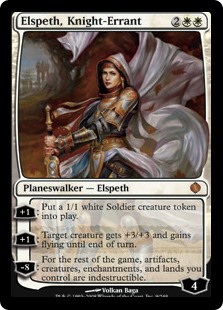 Elspeth, Knight-Errant
 +1: Create a 1/1 white Soldier creature token.
+1: Target creature gets +3/+3 and gains flying until end of turn.
?8: You get an emblem with "Artifacts, creatures, enchantments, and lands you control have indestructible."